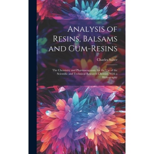(영문도서) Analysis of Resins Balsams and Gum-Resins: The Chemistry and Pharmacognosis. for the Use of ... Hardcover, Legare Street Press, English, 9781021053602