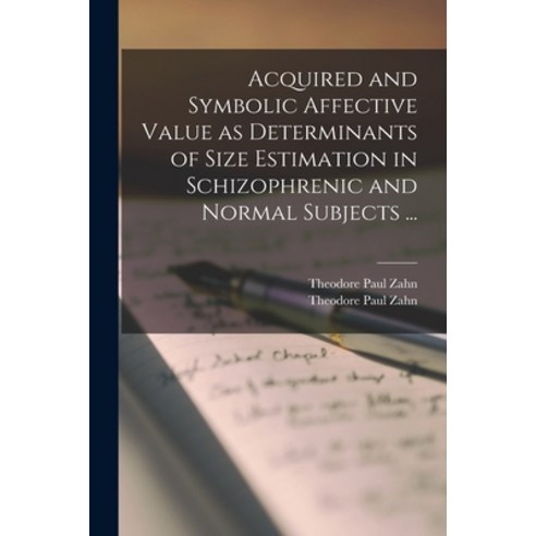 (영문도서) Acquired and Symbolic Affective Value as Determinants of Size Estimation in Schizophrenic and... Paperback, Hassell Street Press, English, 9781014634962