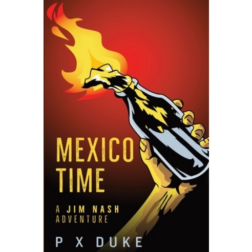 Mexico Time Paperback, P X Duke, English, 9781928161479