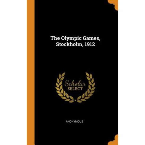 The Olympic Games Stockholm 1912 Hardcover, Franklin Classics