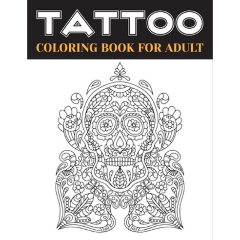 Tattoo coloring book for adult: old school tattoo coloring book for adults Paperback, Independently Published, English, 9798583604036