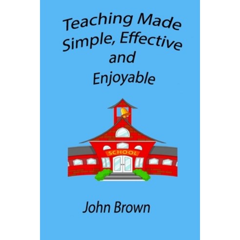 (영문도서) Teaching made simple effective and enjoyable Paperback, John Patrick Brown, English, 9798218073749