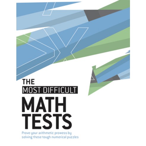 The Most Difficult Math Tests: Prove Your Arithmetic Prowess by Solving These Tough Numerical Puzzles Paperback, Welbeck Publishing