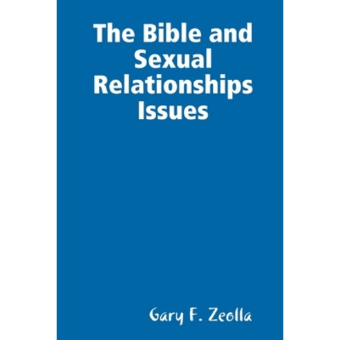 (영문도서) The Bible and Sexual Relationships Issues Paperback, Lulu.com, English, 9781257030439