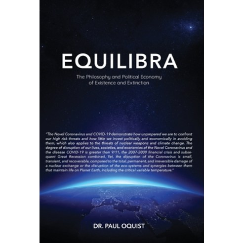 Equilibra: The Philosophy and Political Economy of Existence and Extinction Hardcover, Dr. Paul Oquist