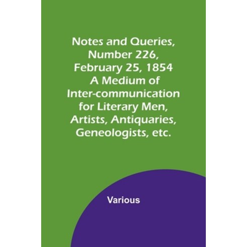 (영문도서) Notes and Queries Number 226 February 25 1854; A Medium of Inter-communication for Literar... Paperback, Alpha Edition, English, 9789356897519