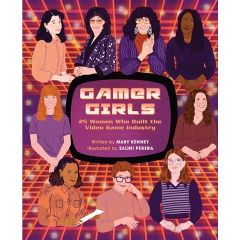 (영문도서) Gamer Girls: 25 Women Who Built the Video Game Industry Hardcover, Running Press Kids, English, 9780762474561