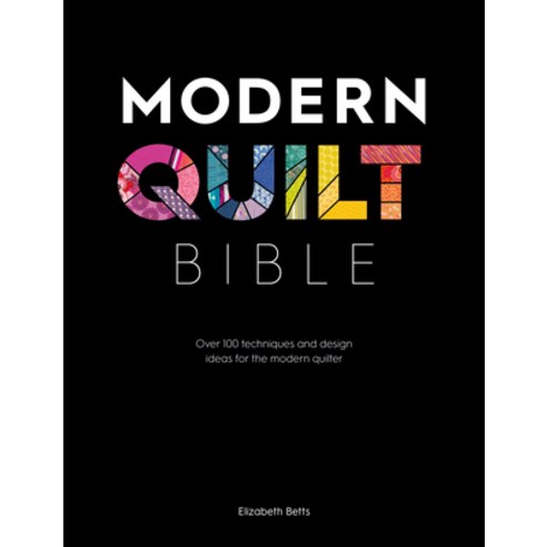 Modern Quilt Bible: Over 100 Techniques and Design Ideas for the Modern Quilter Paperback, David & Charles, English, 9781446307465