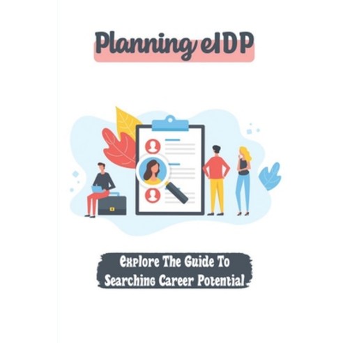 (영문도서) Planning eIDP: Explore The Guide To Searching Career Potential: Career Development Paperback, Independently Published, English, 9798452021940