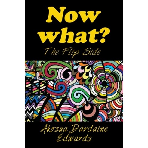 Now What?: The Flip Side Paperback, Balboa Press, English, 9781982262068