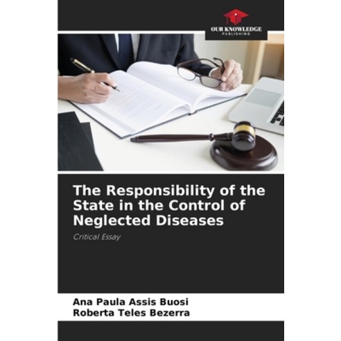 (영문도서) The Responsibility of the State in the Control of Neglected Diseases Paperback, Our Knowledge Publishing, English, 9786207157693