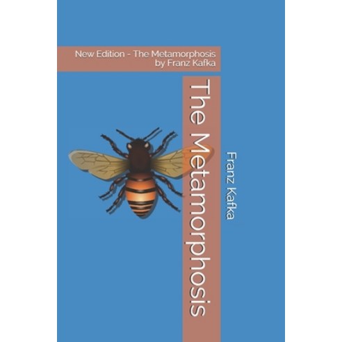 The Metamorphosis: New Edition - The Metamorphosis by Franz Kafka Paperback, Independently Published, English, 9798709564596