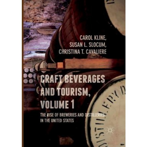 (영문도서) Craft Beverages and Tourism Volume 1: The Rise of Breweries and Distilleries in the United S... Paperback, Palgrave MacMillan, English, 9783319842561