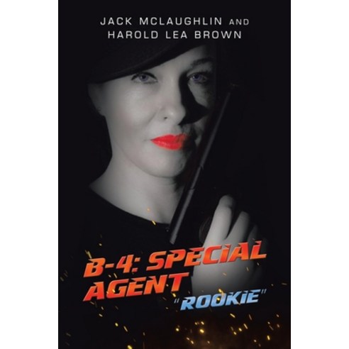 (영문도서) B-4: Special Agent: "Rookie" Paperback, iUniverse, English, 9781663254146