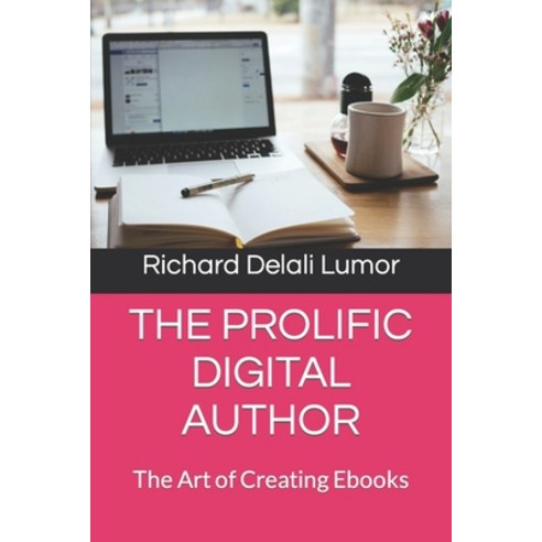(영문도서) The Prolific Digital Author: The Art of Creating Ebooks Paperback, Independently Published, English, 9798803093374