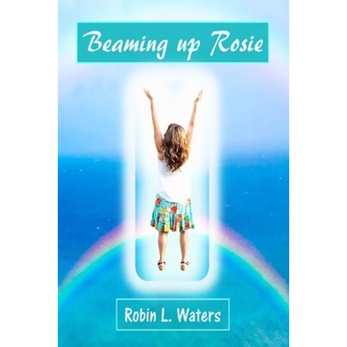 (영문도서) Beaming up Rosie Paperback, Waters N Light Books, English, 9780997417364