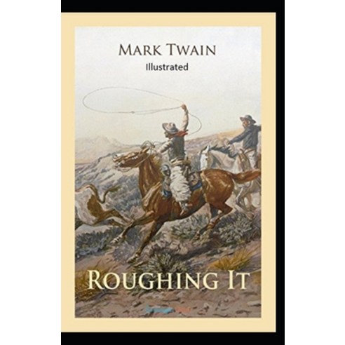 Roughing It Illustrated Paperback, Independently Published, English, 9798563266377