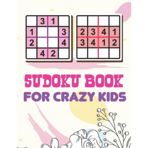 Sudoku Book For Crazy Kids: A Book Type Of Kids Awesome Brain Games Gift From Mom Paperback, Independently Published, English, 9798727238820
