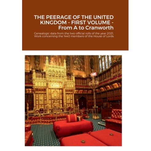 (영문도서) The Peerage of the United Kingdom - First Volume: Genealogic data from the two official rolls... Paperback, Lulu.com, English, 9781471740824