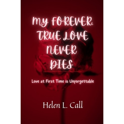 (영문도서) My Forever True Love Never Dies: Love at First Time is Unforgettable Paperback, Independently Published, English, 9798391590286