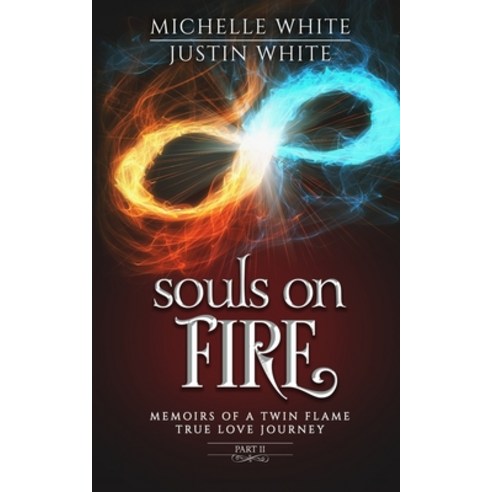 Souls on Fire: Memoirs of a Twin Flame True Love Journey (Part 2) Paperback, Divine Love Enterprises LLC, English, 9781735082936