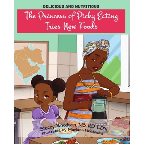 The Princess of Picky Eating Tries New Foods Paperback, Melanated Magic Books, English, 9781736187302