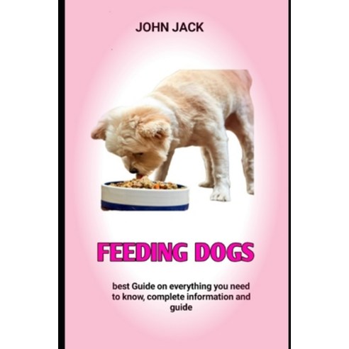 (영문도서) Feeding dogs: The Best Recipes Cookbook for Feeding Dog Paperback, Independently Published, English, 9798366588225