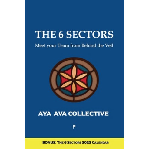 (영문도서) The 6 Sectors: Meet Your Team from Behind the Veil Paperback, Unique Authors, English, 9780984552825