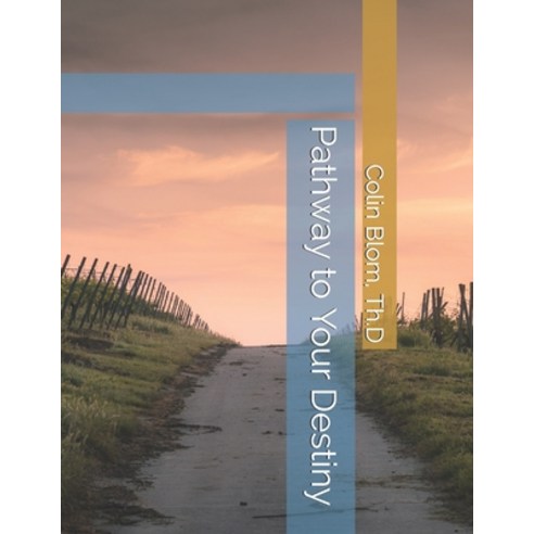 Pathway to Your Destiny Paperback, Independently Published