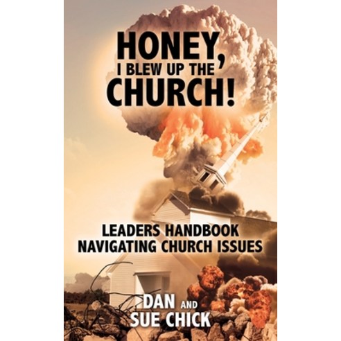 (영문도서) Honey I Blew Up the Church!: Leaders Handbook Navigating Church Issues Paperback, Xulon Press, English, 9781545674710