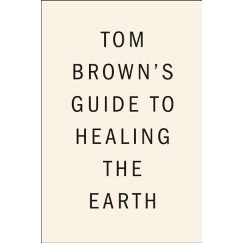 (영문도서) Tom Brown''s Guide to Healing the Earth Paperback, Berkley Books, English, 9780425257388