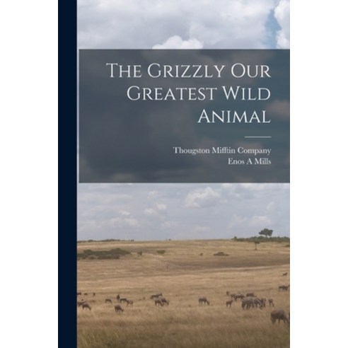 (영문도서) The Grizzly Our Greatest Wild Animal Paperback, Legare Street Press, English, 9781016165365
