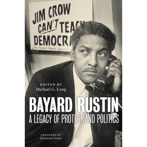 (영문도서) Bayard Rustin: A Legacy of Protest and Politics Hardcover, New York University Press, English, 9781479818495