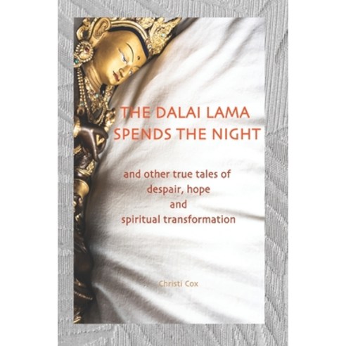 (영문도서) The Dalai Lama Spends the Night: and Other True Tales of Despair Hope and Spiritual Transfo... Paperback, Independently Published, English, 9781794451001