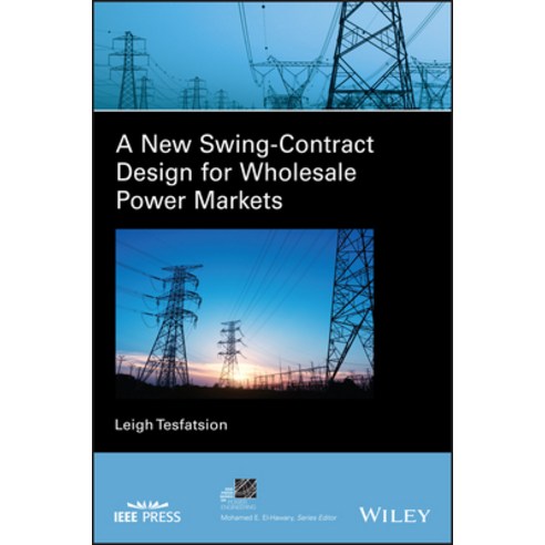 A New Swing-Contract Design for Wholesale Power Markets Hardcover, Wiley-IEEE Press