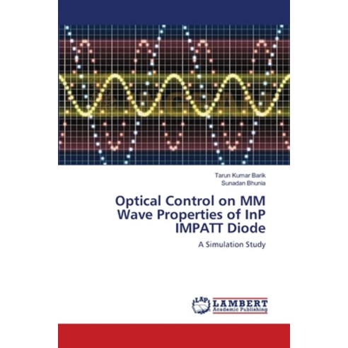 (영문도서) Optical Control on MM Wave Properties of InP IMPATT Diode Paperback, LAP Lambert Academic Publis..., English, 9783659547980