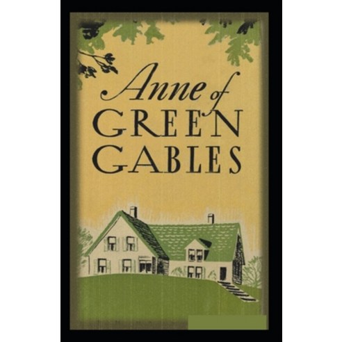 Anne of Green Gables by Lucy Maud Montgomery illustrated edition Paperback, Independently Published, English, 9798745580260