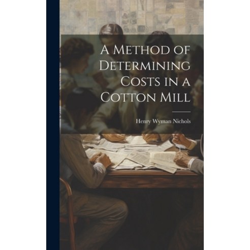 (영문도서) A Method of Determining Costs in a Cotton Mill Hardcover, Legare Street Press, English, 9781019820698