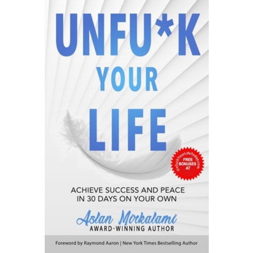 Unfu*k Your Life: Achieve Success and Peace in 30 Days on Your Own Paperback, 10-10-10 Publishing