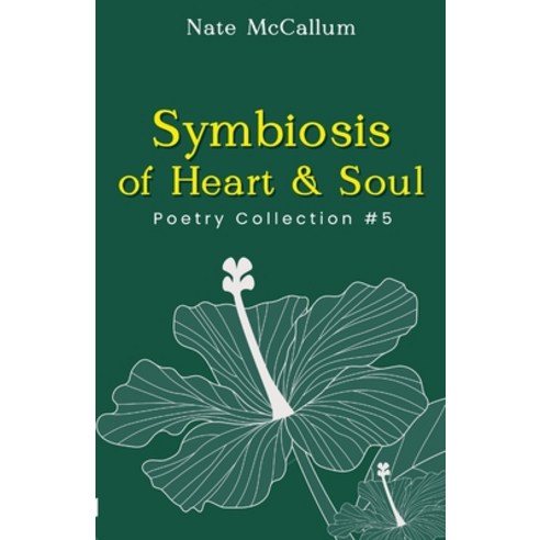 (영문도서) Symbiosis of Heart & Soul: Poetry Collection #5 Paperback, Lulu.com, English, 9781312681224