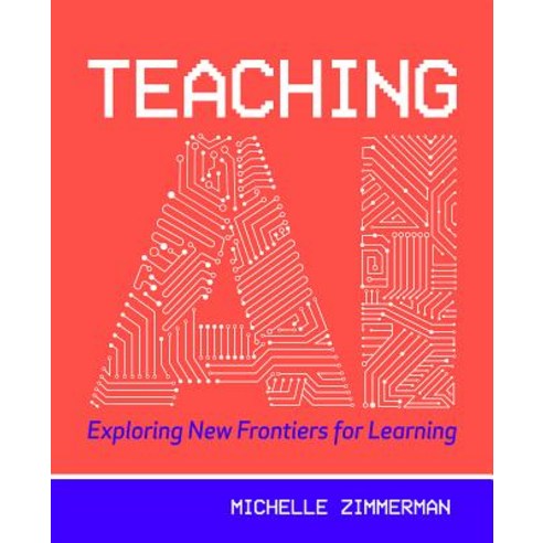 (영문도서) Teaching AI Exploring New Frontiers for Learning, International Society for Technology in Educa