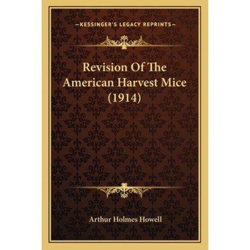Revision Of The American Harvest Mice (1914) Paperback, Kessinger Publishing