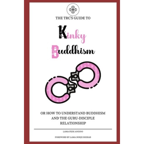 (영문도서) Kinky Buddhism: Or: How to Understand Buddhism and the Guru-Disciple relationship Paperback, Independently Published, English, 9798860830288