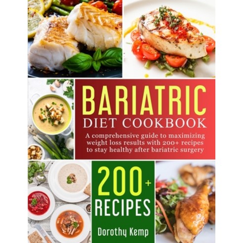 (영문도서) Bariatric Diet Cookbook: A Comprehensive Guide to Maximizing Weight Loss Results with 200+ Re... Paperback, Dorothy Kemp, English, 9781914050336