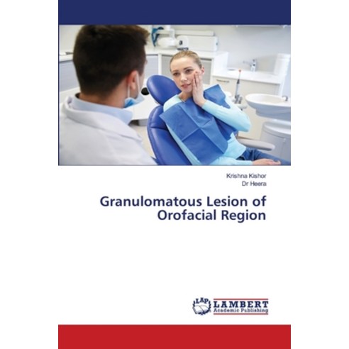 Granulomatous Lesion of Orofacial Region Paperback, LAP Lambert Academic Publishing