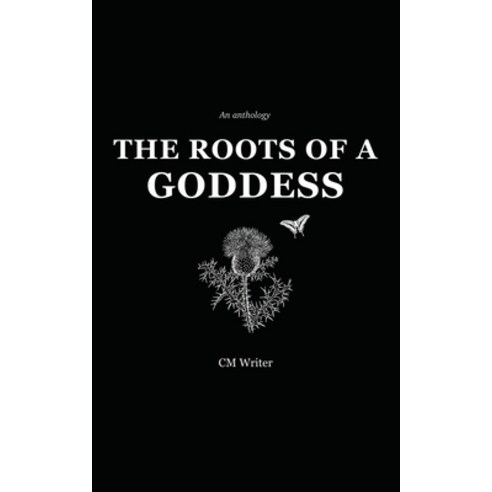 The Roots of a Goddess: An Anthology Paperback, Cassandra MacKenzie Wood, English, 9781999184605
