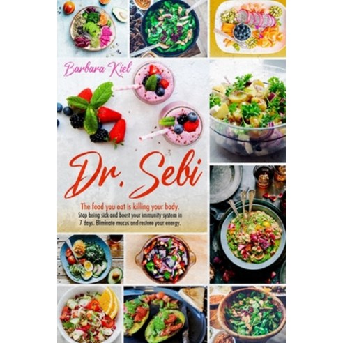 Dr Sebi Diet: Stop Killing yourself with Food. Dr. Sebi diet for detox your body and cure disease on... Paperback, Independently Published, English, 9798726376134