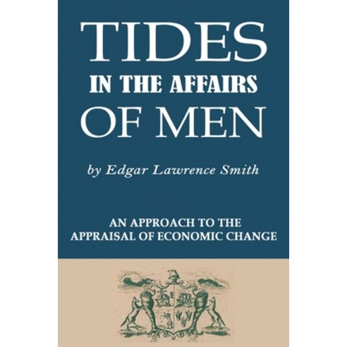 Tides in the Affairs of Men:An Approach to the Appraisal of Economic Change, Medina Univ PR Intl