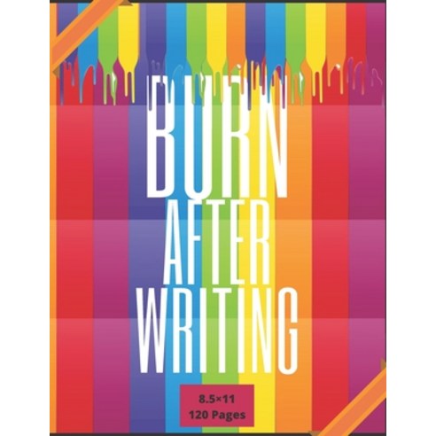 Burn after writing 8.5 × 11 120 pages Paperback, Independently Published