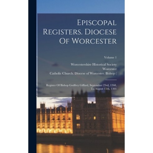 (영문도서) Episcopal Registers. Diocese Of Worcester: Register Of Bishop Godfrey Giffard September 23rd... Hardcover, Legare Street Press, English, 9781017221633